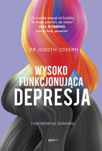 Wysokofunkcjonująca depresja. 5 kroków ku zdrowiu - Judith Joseph - ebook + audiobook + książka