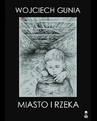 Miasto i rzeka - Wojciech Gunia  - ebook + książka