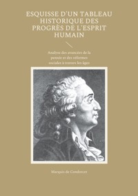 Esquisse d'un tableau historique des progrès de l'esprit humain - Marquis de Condorcet - ebook