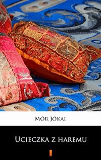 Ucieczka z haremu - Mór Jókai - ebook