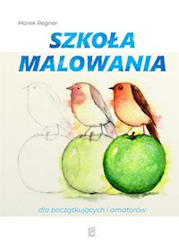 Szkoła malowania dla początkujących i amatorów - Regner Marek - książka