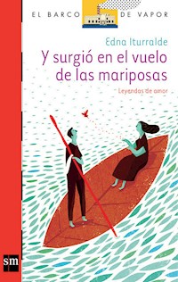 Y surgió en el vuelo de las mariposas [Plan Lector Juvenil] - Edna Iturralde - ebook