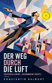 Der Weg durch die Luft (Erzählung) (Kommentiert) - Konstantin Balmont - ebook
