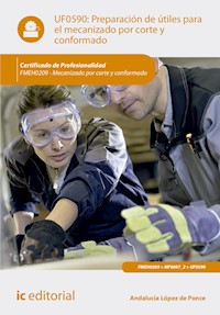 Preparación de útiles para el mecanizado por corte y conformado. FMEH0209 - Andalucía López de Ponce - ebook