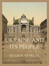 Ukraine and its People - Hugh P. Vowles - ebook