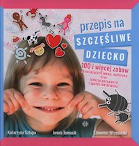 Przepis na szczęśliwe dziecko - Szłapa Katarzyna, Tomasik Iwona, Wrzesiński Sławomir - książka
