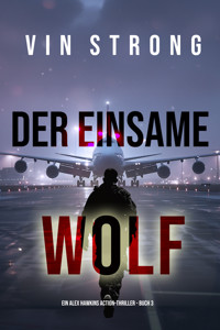 Der Einsame Wolf (Ein Alex Hawkins Action-Thriller - Buch 3) - Vin Strong - ebook