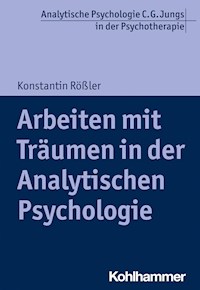 Arbeiten mit Träumen in der Analytischen Psychologie - Konstantin Rößler - ebook
