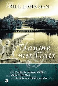 Träume mit Gott - Bill Johnson - ebook