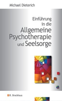Einführung in die Allgemeine Psychotherapie und Seelsorge - Michael Dieterich - ebook