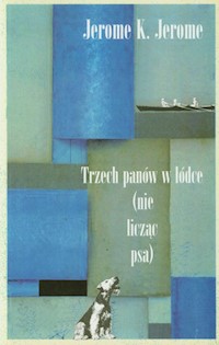 Trzech panów w łódce nie licząc psa - Jerome Jerome K. - książka