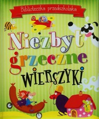 Biblioteczka przedszkolaka Niezbyt grzeczne wierszyki - zbiorowa praca - książka
