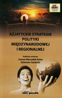 Azjatyckie strategie polityki międzynarodowej i regionalnej -  - książka