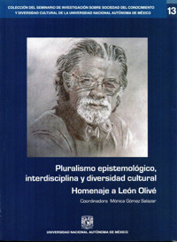 Pluralismo epistemológico, interdisciplina y diversidad cultural. Homenaje a León Olivé -  - ebook