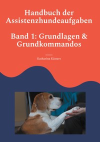 Handbuch der Assistenzhundeaufgaben - Katharina Küsters - ebook