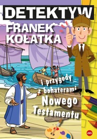 Detektyw Franek Kołatka i przygody z bohaterami Nowego Testamentu - Michał Wilk - książka