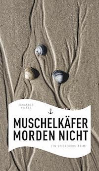 Muschelkäfer morden nicht - Johannes Wilkes - ebook