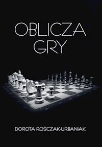Oblicza gry - Rośczak-Urbaniak Dorota - ebook + książka