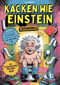 Kacken wie Einstein - Das verrückteste Klobuch der Welt - Leon Wagner - ebook