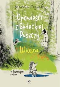 Opowieści z Sudeckiej Puszczy. Wiosna - Pajdak Marcin - książka