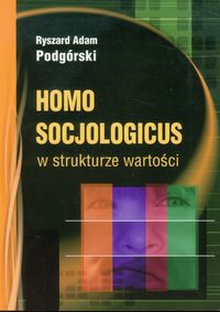 Homo socjologicus w strukturze wartości - Podgórski Ryszard Adam - książka