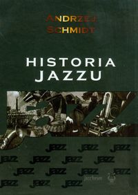 Historia jazzu - Schmidt Andrzej - książka
