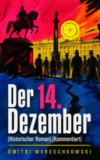 Der 14. Dezember (Historischer Roman) (Kommentiert) - Dmitri Mereschkowski - ebook