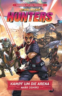 Star Wars: Hunters - Kampf um die Arena - Mark Oshiro - ebook