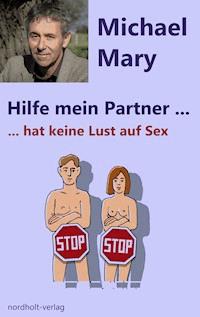 Hilfe mein Partner hat keine Lust auf Sex - Mary Michael - ebook