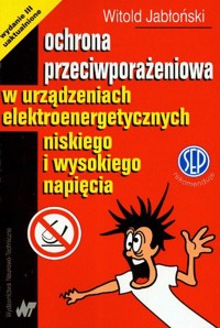 Ochrona przeciwporażeniowa w urządzeniach elektroenergetycznych niskiego i wysokiego napięcia - Witold Jabłoński - książka