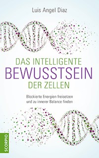 Das intelligente Bewusstsein der Zellen - Luis Angel Diaz - ebook