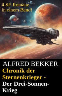 Chronik der Sternenkrieger - Der Drei-Sonnen-Krieg - Alfred Bekker - ebook