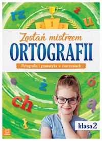 Zostań mistrzem ortografii Ortografia i gramatyka w ćwiczeniach klasa 2 -  - książka