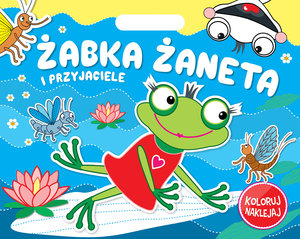 Żabka Żaneta i przyjaciele. Koloruj Naklejaj - zbiorowa praca - książka