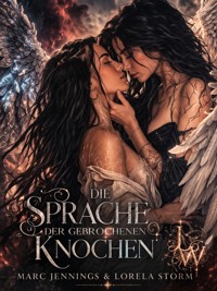 Die Sprache der gebrochenen Knochen - Eine Romantasy in zwei Welten - Marc Jennings - ebook