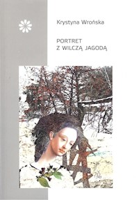 Portret z wilczą jagodą - Wrońska Krystyna - książka
