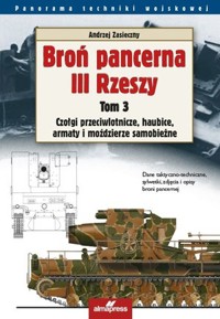 Broń pancerna III Rzeszy. Tom 3 - Andrzej Zasieczny - książka