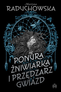 Ponura żniwiarka i przędzarz gwiazd - Martyna Raduchowska - ebook + audiobook
