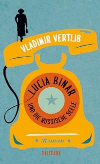 Lucia Binar und die russische Seele - Vladimir Vertlib - ebook