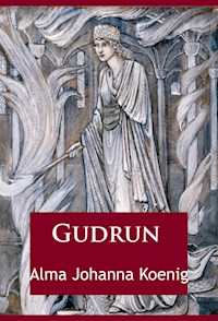 Gudrun - Alma Johanna Koenig - ebook