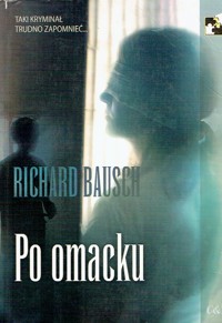 Po omacku - Richard Bausch - ebook