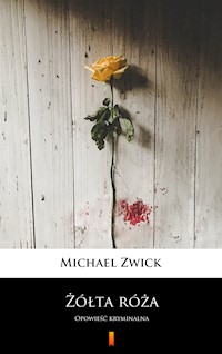 Żółta róża. Opowieść kryminalna - Michael Zwick - ebook