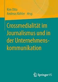 Crossmedialität im Journalismus und in der Unternehmenskommunikation -  - ebook