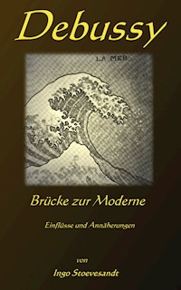 Debussy: Brücke zur Moderne - Ingo Stoevesandt - ebook