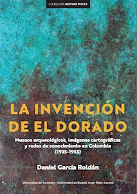 La invención de El Dorado - Daniel García Roldán - ebook