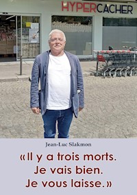 "Il y a trois morts. Je vais bien. Je vous laisse." - Jean-Luc Slakmon - ebook