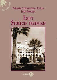 Egipt. Stulecie przemian - Barbara Stępniewska-Holzer, Jerzy Holzer - ebook