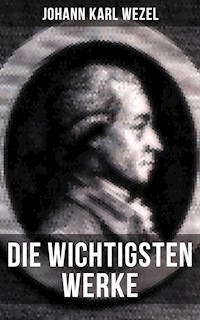 Die wichtigsten Werke von Johann Karl Wezel - Johann Karl Wezel - ebook