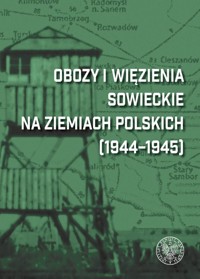 Obozy i więzienia sowieckie na ziemiach polskich (1944-1945) -  - książka