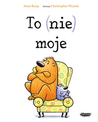 To (nie) moje - Anna Kang - książka